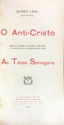 O ANTI-CRISTO. Segunda edição do poema refundido e completo, e acrecentado com As Téses Selvagens.